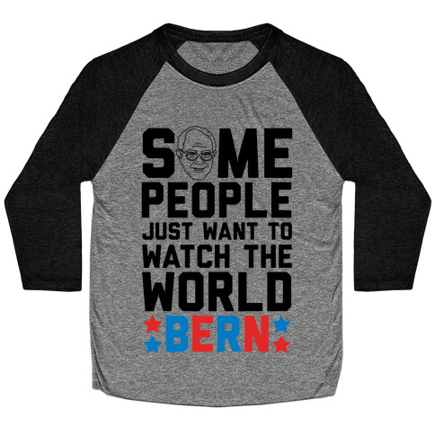 Some People Just Want To Watch The World Bern Baseball Tee