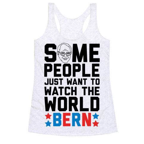 Some People Just Want To Watch The World Bern Racerback Tank Top