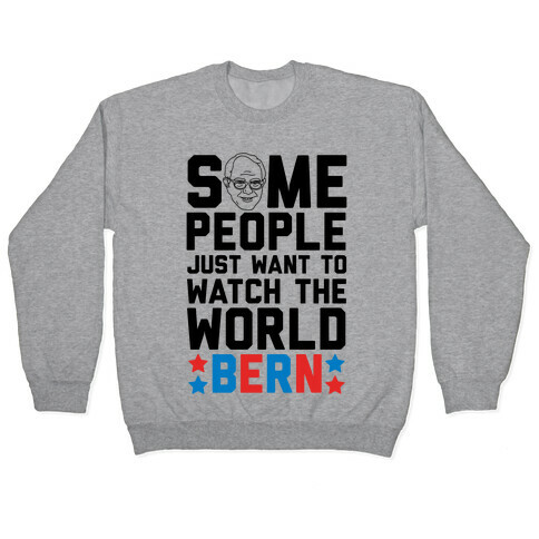 Some People Just Want To Watch The World Bern Pullover