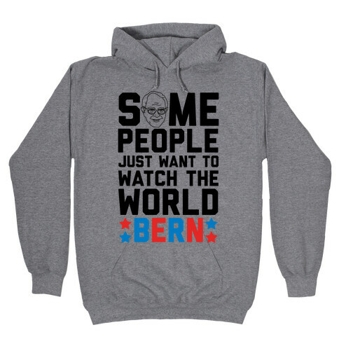 Some People Just Want To Watch The World Bern Hooded Sweatshirt