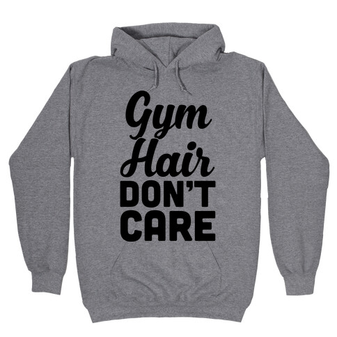 Gym Hair Don't Care Hooded Sweatshirt