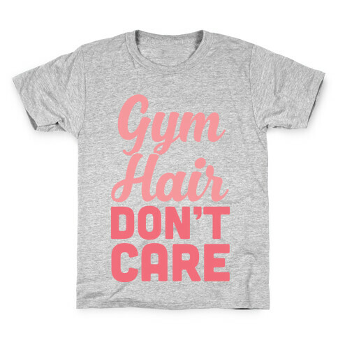 Gym Hair Don't Care Kids T-Shirt