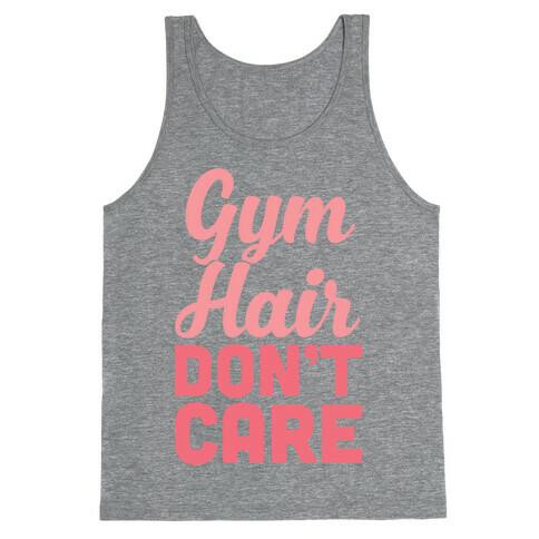 Gym Hair Don't Care Tank Top