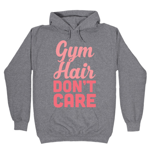 Gym Hair Don't Care Hooded Sweatshirt