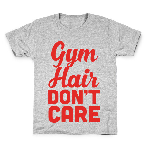 Gym Hair Don't Care Kids T-Shirt