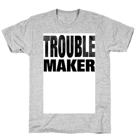 Trouble Maker T-Shirt