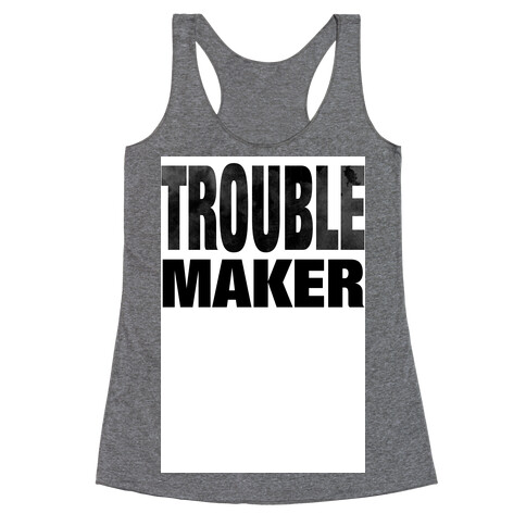 Trouble Maker Racerback Tank Top