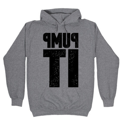 Pump It Hooded Sweatshirt