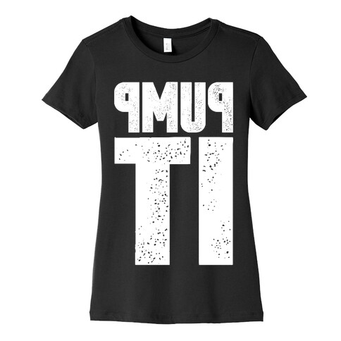 Pump It Womens T-Shirt