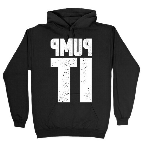 Pump It Hooded Sweatshirt