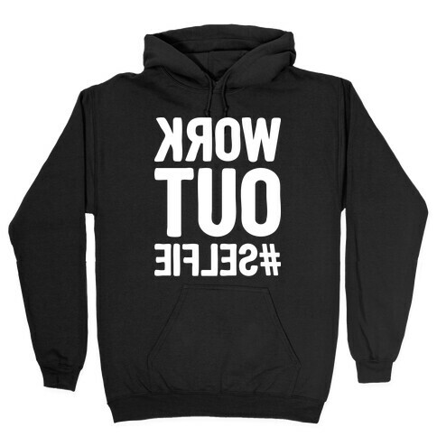 Work Out Selfie Hooded Sweatshirt