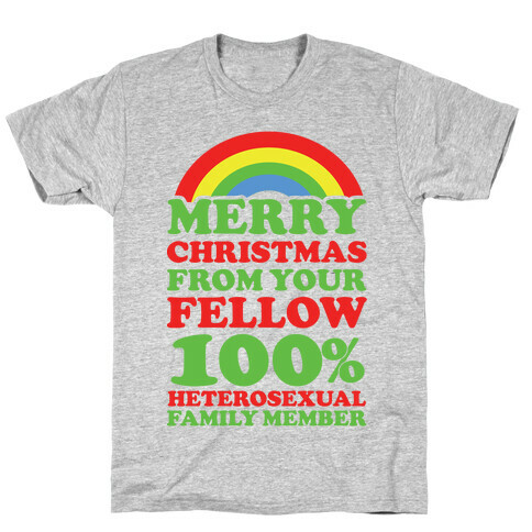 Merry Christmas From Your Fellow 100% Heterosexual Family Member T-Shirt