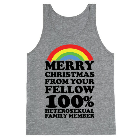 Merry Christmas From Your Fellow 100% Heterosexual Family Member Tank Top