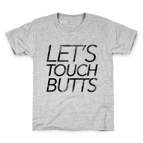 Let's Touch Butts Kids T-Shirt