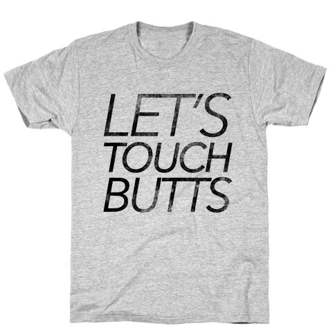 Let's Touch Butts T-Shirt