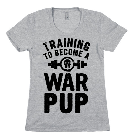 Training to Become a War Pup Womens T-Shirt