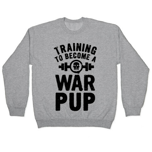 Training to Become a War Pup Pullover