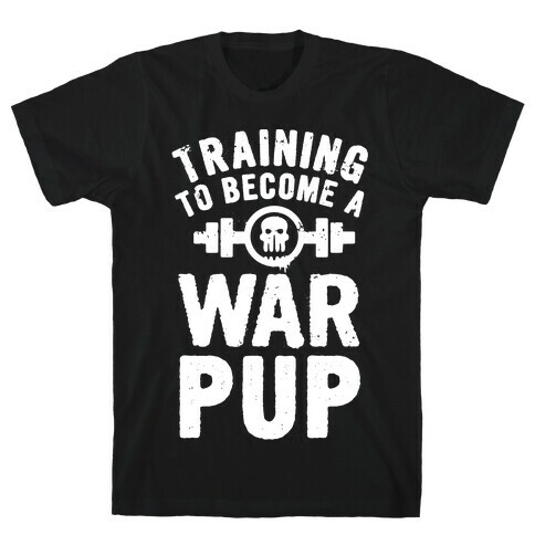 Training to Become a War Pup T-Shirt