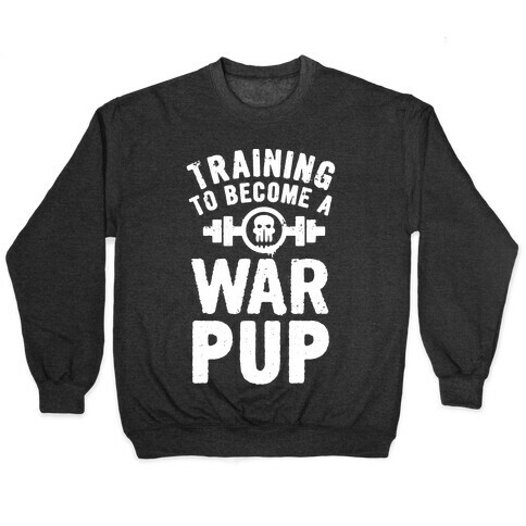 Training to Become a War Pup Pullover