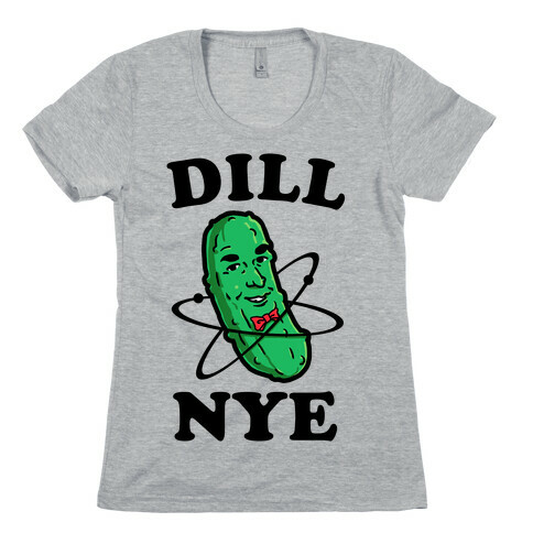 Dill Nye the Pickle Guy Womens T-Shirt