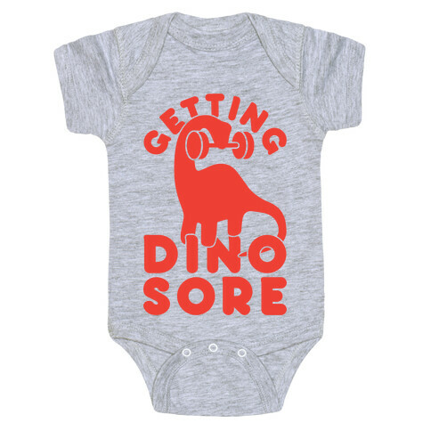 Getting Dino-Sore Baby One-Piece