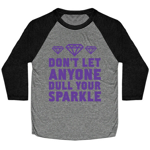 Don't Let Anyone Dull Your Sparkle Baseball Tee