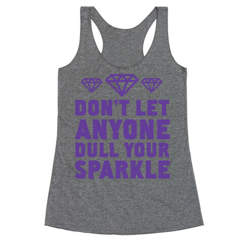 Don't Let Anyone Dull Your Sparkle Racerback Tank Top
