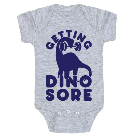 Getting Dino-Sore Baby One-Piece