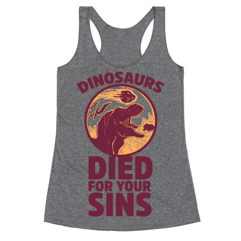 Dinosaurs Died For Your Sins Racerback Tank Top