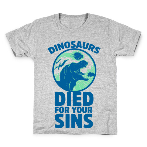 Dinosaurs Died For Your Sins Kids T-Shirt