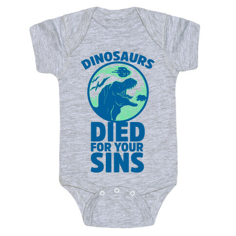 Dinosaurs Died For Your Sins Baby One-Piece