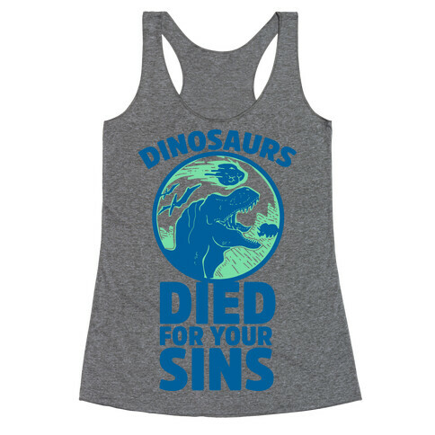 Dinosaurs Died For Your Sins Racerback Tank Top