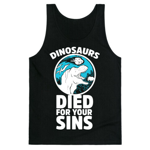Dinosaurs Died For Your Sins Tank Top