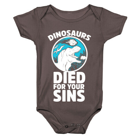 Dinosaurs Died For Your Sins Baby One-Piece