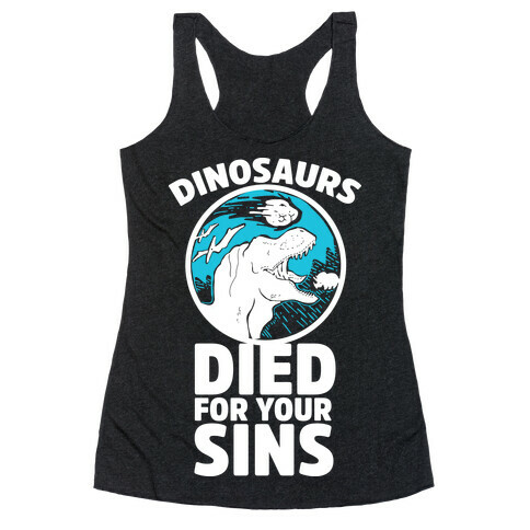 Dinosaurs Died For Your Sins Racerback Tank Top