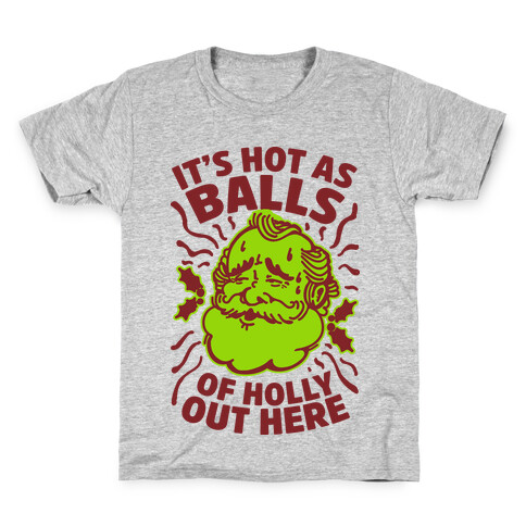 It's Hot as Balls of Holly Out Here Kids T-Shirt