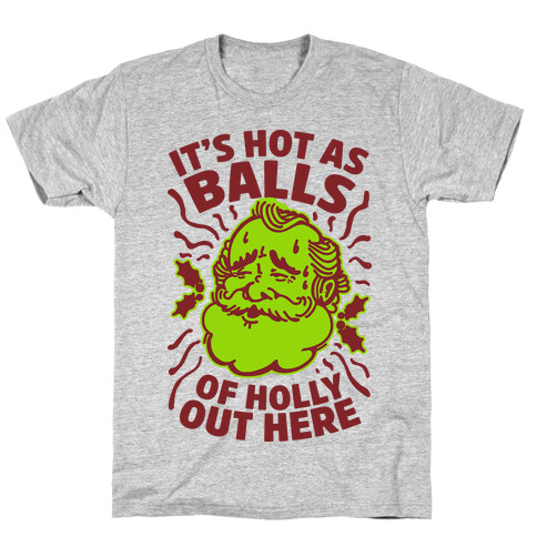 It's Hot as Balls of Holly Out Here T-Shirt