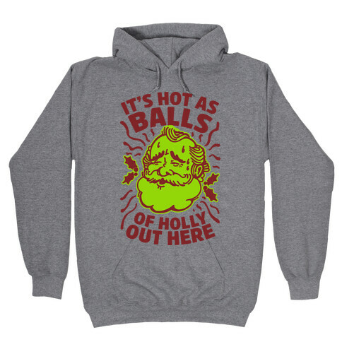 It's Hot as Balls of Holly Out Here Hooded Sweatshirt