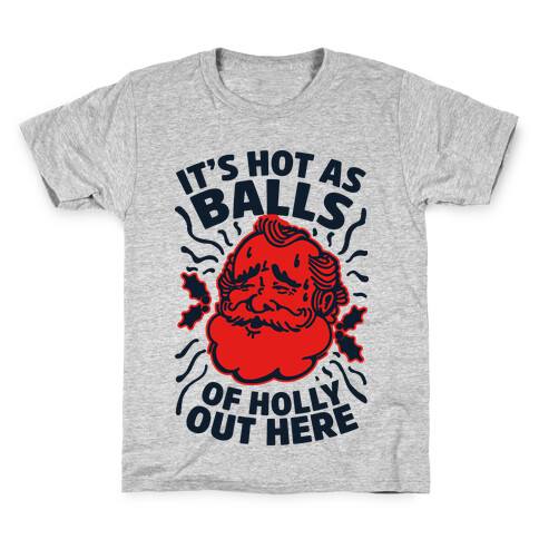 It's Hot as Balls of Holly Out Here Kids T-Shirt