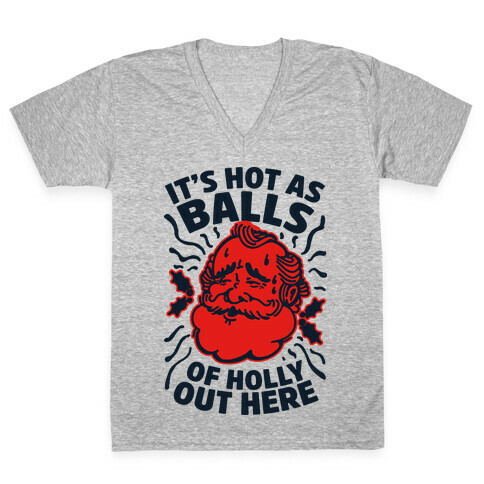 It's Hot as Balls of Holly Out Here V-Neck Tee Shirt