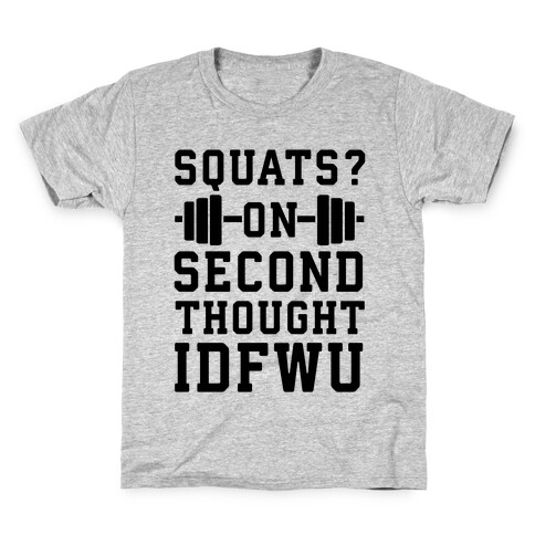 Squats? On Second Thought IDFWU Kids T-Shirt