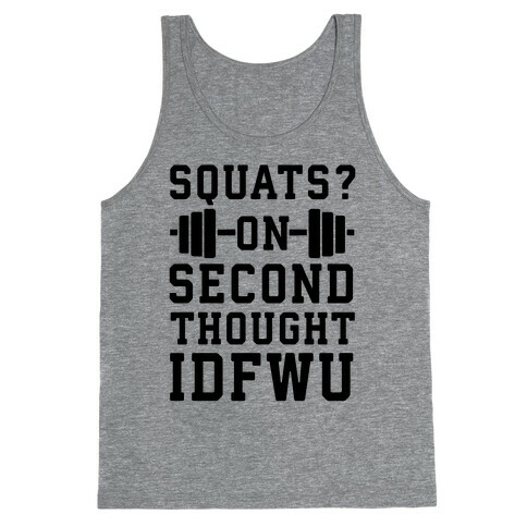 Squats? On Second Thought IDFWU Tank Top