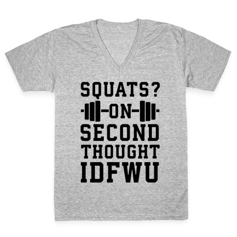 Squats? On Second Thought IDFWU V-Neck Tee Shirt