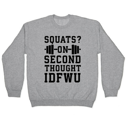 Squats? On Second Thought IDFWU Pullover