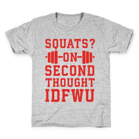 Squats? On Second Thought IDFWU Kids T-Shirt
