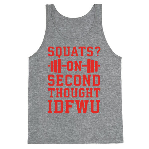 Squats? On Second Thought IDFWU Tank Top