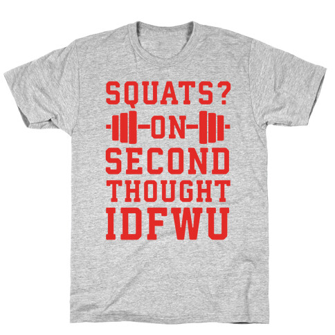 Squats? On Second Thought IDFWU T-Shirt