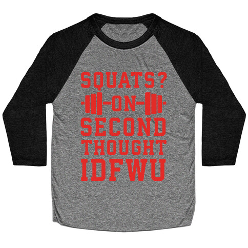 Squats? On Second Thought IDFWU Baseball Tee