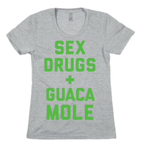 Sex Drugs and Guacamole Womens T-Shirt