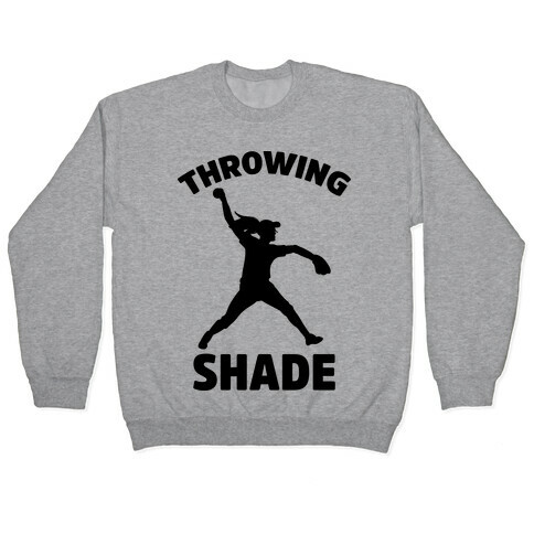 Throwing Shade (Softball) Pullover